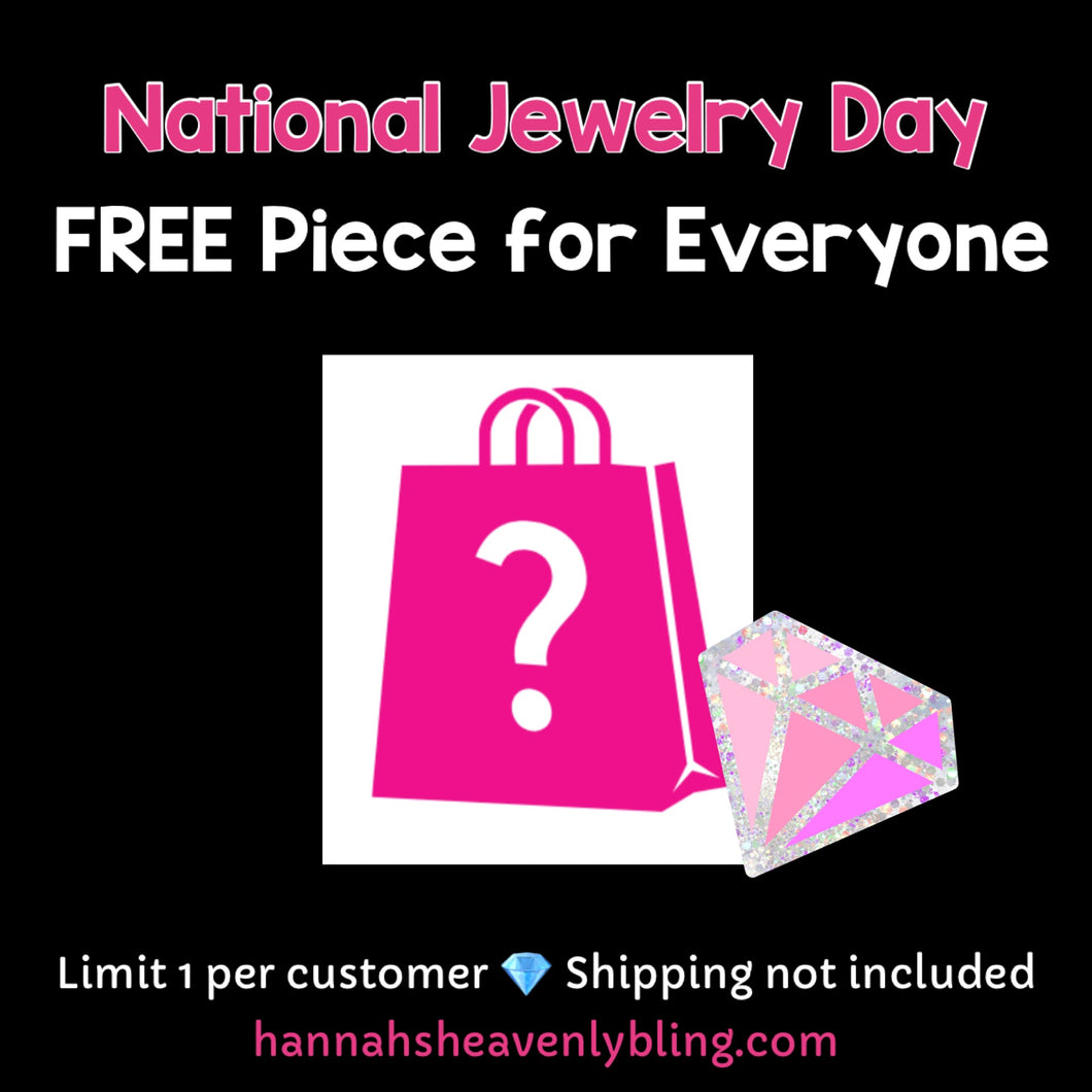 NATIONAL JEWELRY DAY MYSTERY PIECE FREEBIE! (LIMIT 1)